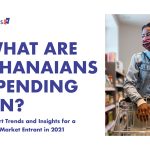 What Are Ghanaians Spending On? Import Trends and Insights for a New Market Entrant in 2021
